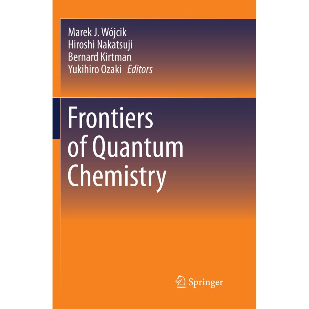 Frontiers of Quantum Chemistry, Fachbücher von Marek J. Wójcik, Yukihiro Ozaki, Hiroshi Nakatsuji, Bernard Kirtman