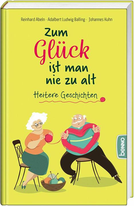 Produktbild Zum Glck ist man nie zu alt (Deutsch, Adalbert Ludwig Balling, Reinhard Abeln, Johannes Kuhn, 2023)