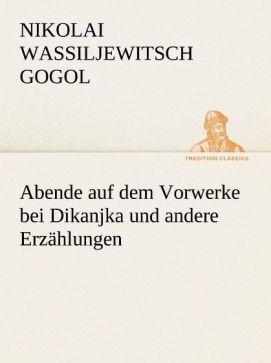 Produktbild Abende auf dem Vorwerke bei Dikanjka und andere Erzählungen (Deutsch, Nikolai Wassiljewitsch Gogol, 2012)