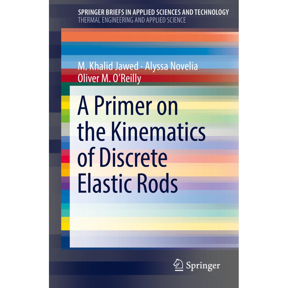A Primer on the Kinematics of Discrete Elastic Rods, Fachbücher von Alyssa Novelia, M. Khalid Jawed, Oliver M. O'Reilly