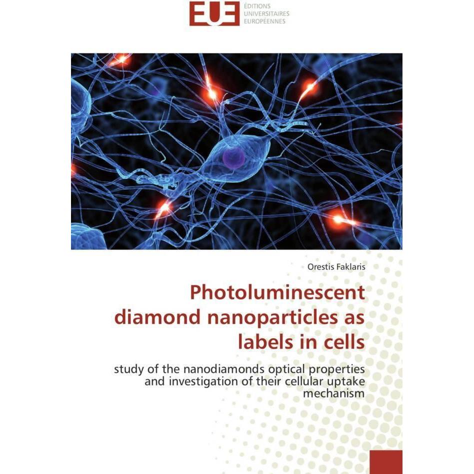 Photoluminescent diamond nanoparticles as labels in cells, Fachbücher von Orestis Faklaris