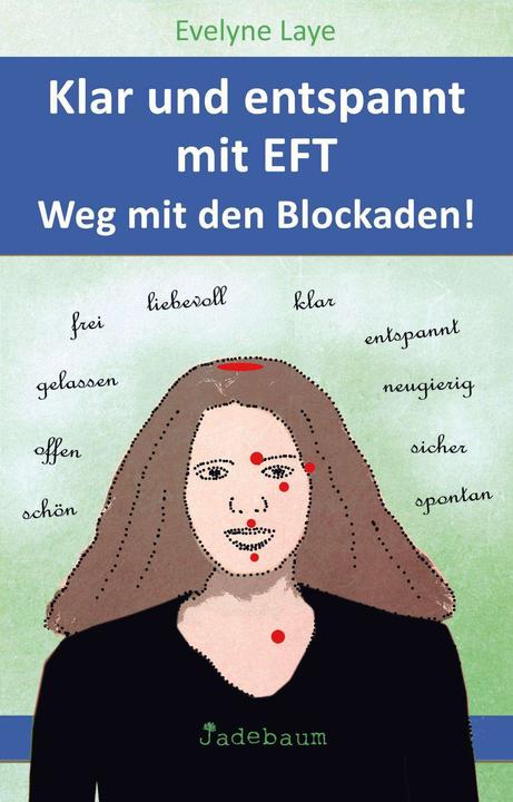 Produktbild Klar und entspannt mit EFT. Weg mit den Blockaden! (Deutsch, Evelyne Laye, 2020)