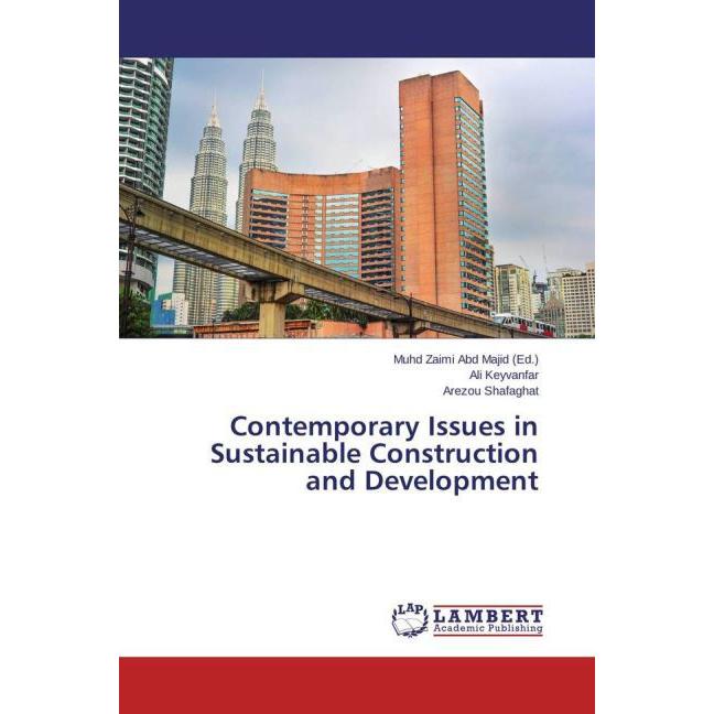 Contemporary Issues in Sustainable Construction and Development, Fachbücher von Ali Keyvanfar, Arezou Shafaghat