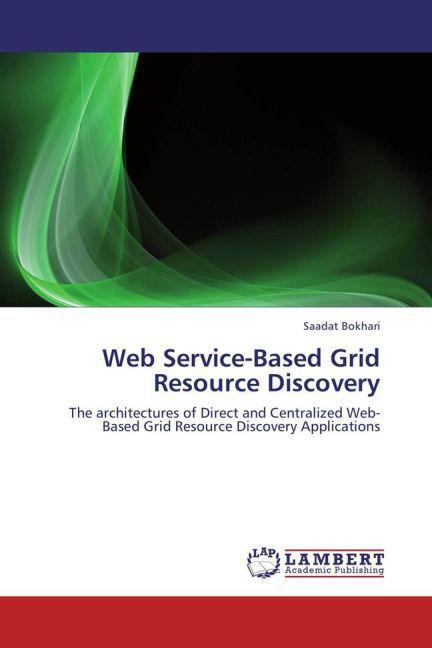 Produktbild Web Service-Based Grid Resource Discovery (Saadat Bokhari, 2012)