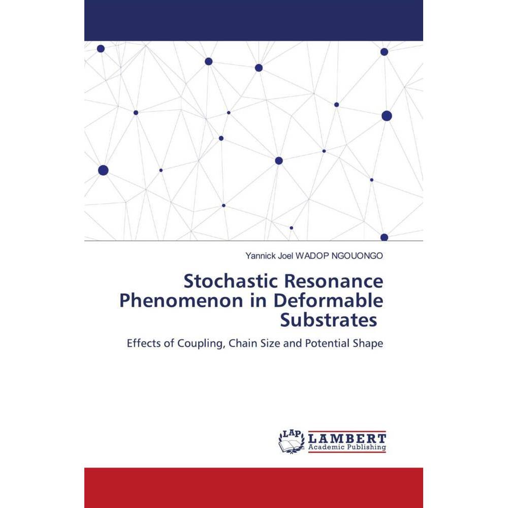 Stochastic Resonance Phenomenon in Deformable Substrates, Fachbücher von Yannick Joel WADOP NGOUONGO