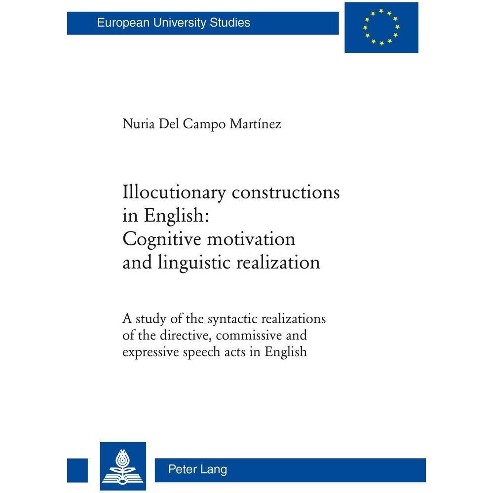 Illocutionary constructions in English: Cognitive motivation and linguistic realization, Fachbücher von Nuria Del Campo ...
