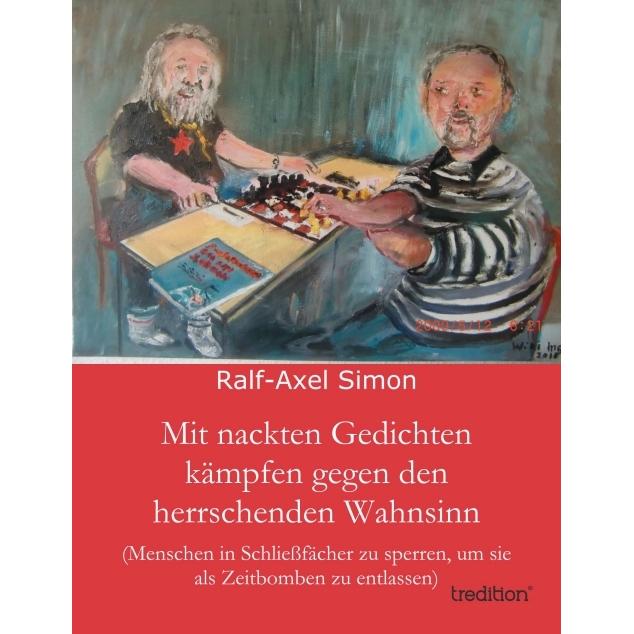 Mit nackten Gedichten kämpfen gegen den herrschenden Wahnsinn, Belletristik von Ralf-Axel Simon