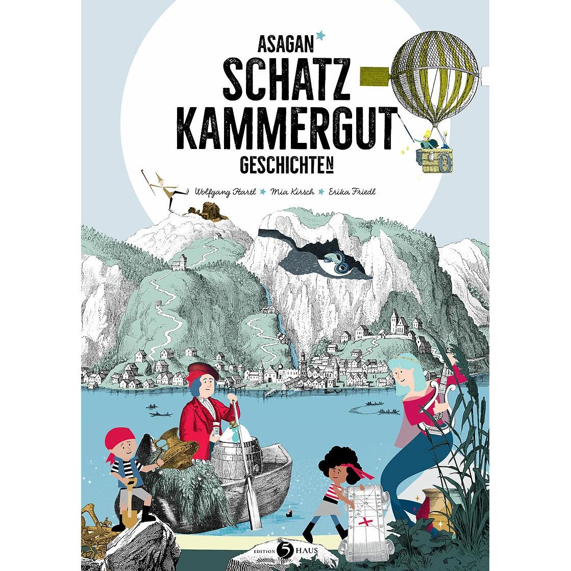 ASAGAN - Schatzkammergut-Geschichte(n), Kinderbücher von Wolfgang Hartl, Mia Kirsch