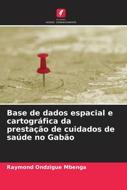 Produktbild Base de dados espacial e cartográfica da prestação de cuidados de saúde no Gabão (Raymond Ondzigue Mbenga, 2023)
