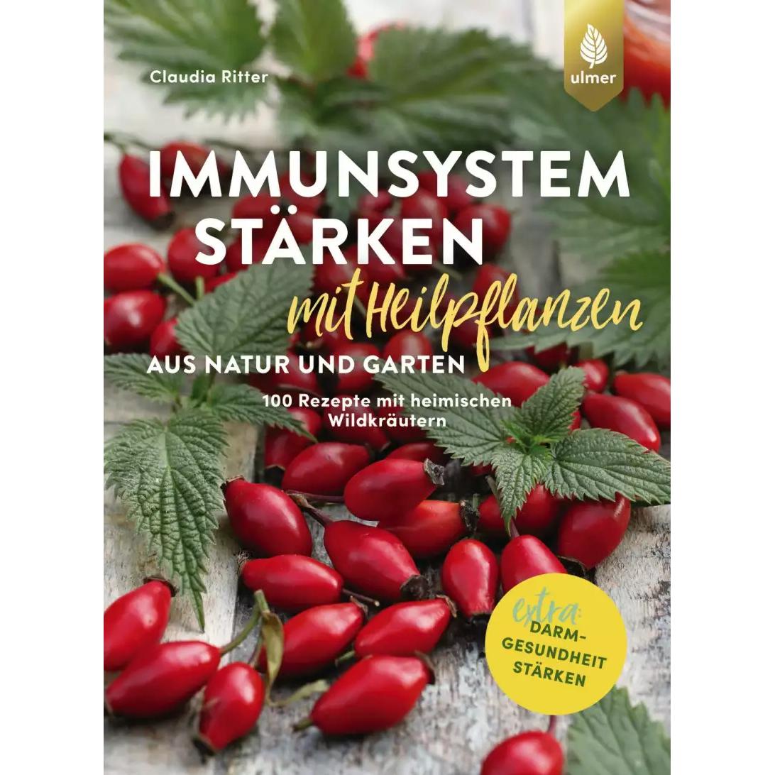 Immunsystem stärken mit Heilpflanzen aus Natur und Garten, Ratgeber von Claudia Ritter