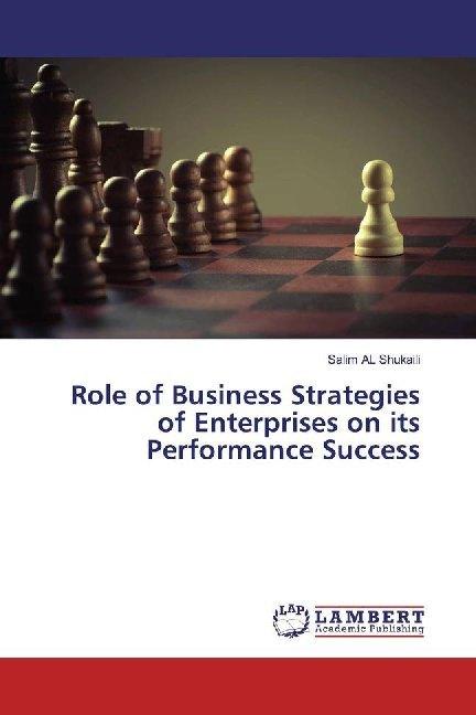 Immagine prodotto Role of Business Strategies of Enterprises on its Performance Success (Salim AL Shukaili, 2019)