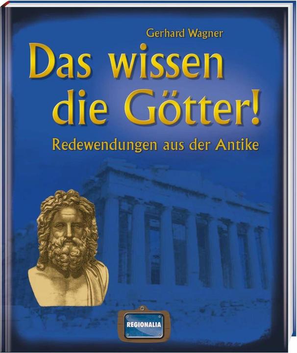 Produktbild Das wissen die Götter! (Deutsch, Gerhard Wagner, 2012)