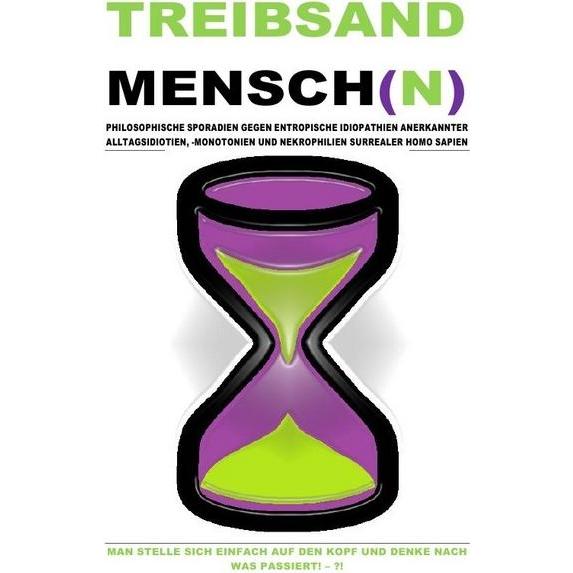 (Taschenbuch) Treibsandmensch(N) - Philosophische Sporadien Gegen Entropische Idiopathien Surrealer, Ratgeber von Christ...