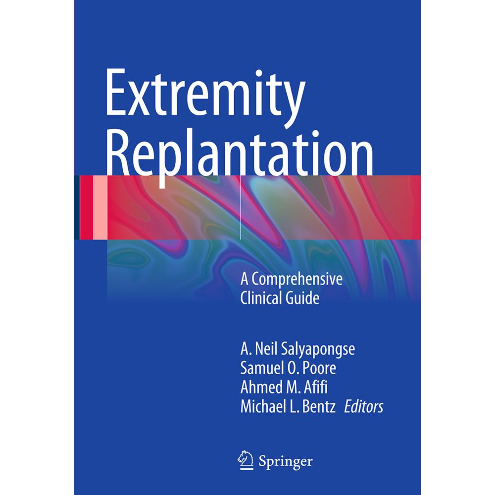 Extremity Replantation, Fachbücher von Michael L. Bentz, Samuel O. Poore, A.  Neil Salyapongse, Ahmed M. Afifi