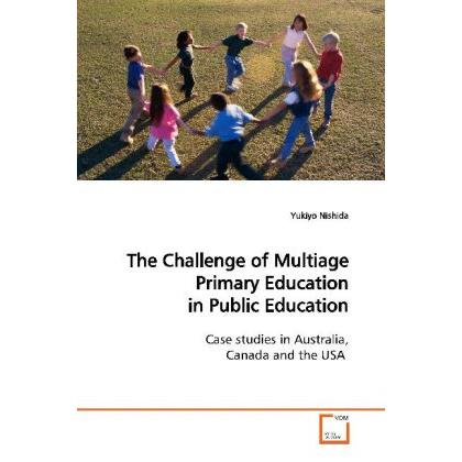 The Challenge of Multiage Primary Education in Public Education, Fachbücher von Yukiyo Nishida