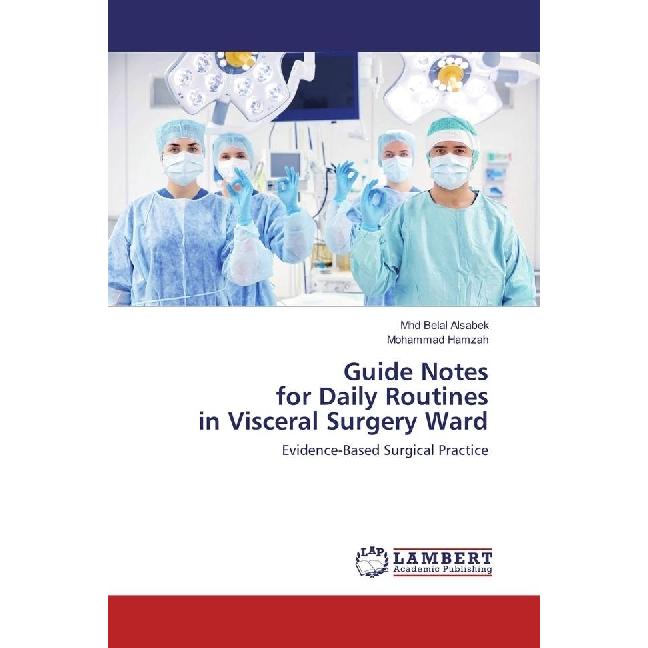 Guide Notes for Daily Routines in Visceral Surgery Ward, Fachbücher von Mohammad Hamzah, Mhd Belal Alsabek