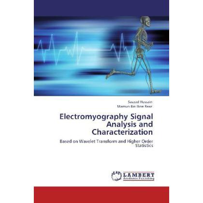 Electromyography Signal Analysis and Characterization, Fachbücher von Mamun Bin Ibne Reaz, Sazzad Hussain