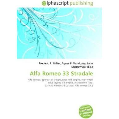 Alfa Romeo 33 Stradale, Ratgeber von Agnes F. Vandome, Frederic P. Miller, John McBrewster