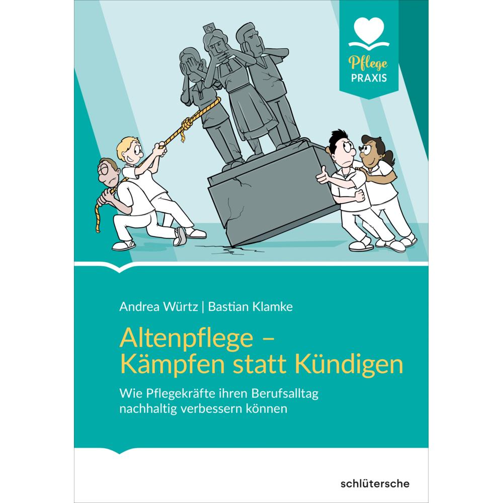 Altenpflege - Kämpfen statt kündigen, Fachbücher von Bastian Klamke, Andrea Würtz