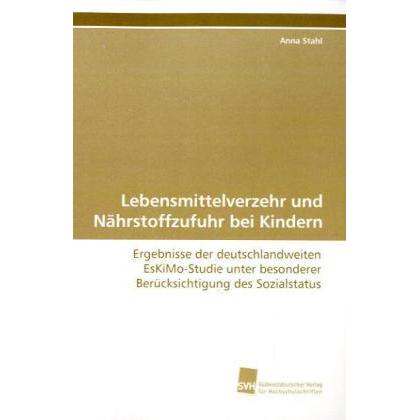 Lebensmittelverzehr und Nährstoffzufuhr bei Kindern, Fachbücher von Anna Stahl