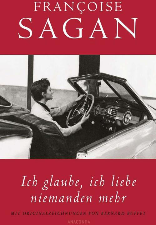 Produktbild Ich glaube, ich liebe niemanden mehr (Deutsch, Bernard Buffet, Françoise Sagan, Waltraud Schwarze, 2017)