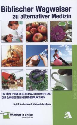 Produktbild Biblischer Wegweiser zu alternativer Medizin (Deutsch, Anderson, MichaelD, NeilT/Jacobson, 2012)