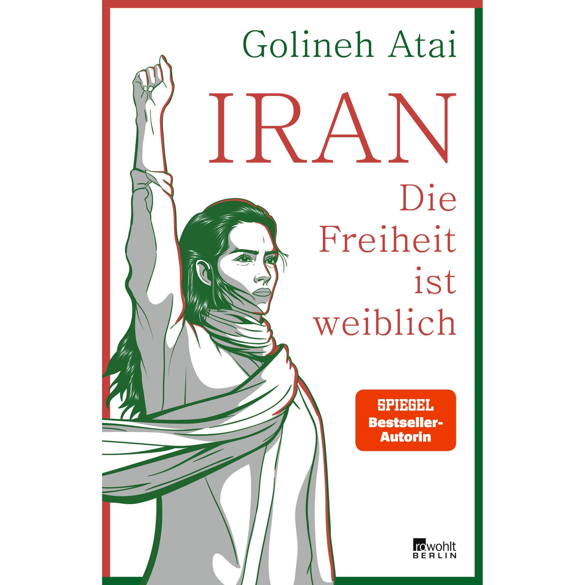 Iran – die Freiheit ist weiblich, Sachbücher von Golineh Atai