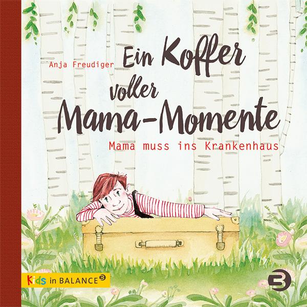 Ein Koffer voller Mama-Momente, Kinderbücher von Anja Freudiger