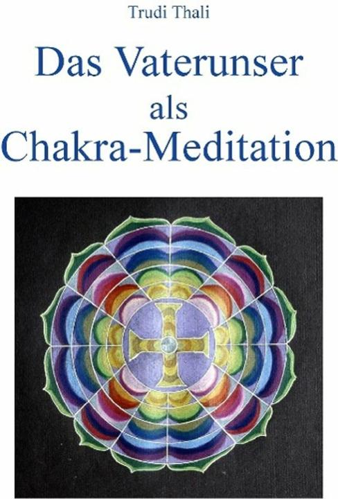 Produktbild Das Vaterunser als Chakra-Meditation (Deutsch, Trudi Thali, 2016)