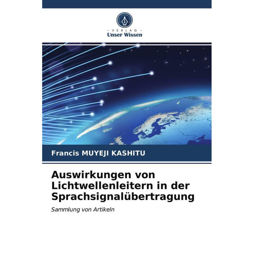 Auswirkungen von Lichtwellenleitern in der Sprachsignalübertragung, Fachbücher von Francis Muyeji Kashitu