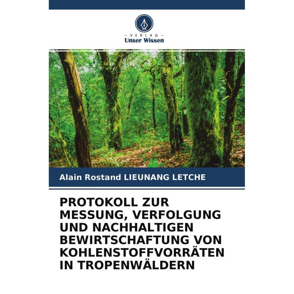 Protokoll Zur Messung, Verfolgung Und Nachhaltigen Bewirtschaftung Von Kohlenstoffvorräten In Tropen, Fachbücher von Ala...
