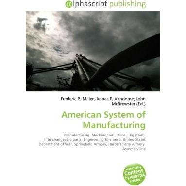 American System of Manufacturing, Fachbücher von Agnes F. Vandome, Frederic P. Miller, John McBrewster