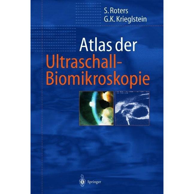 Atlas der Ultraschall-Biomikroskopie, Fachbücher von Günter K. Krieglstein, Sigrid Roters