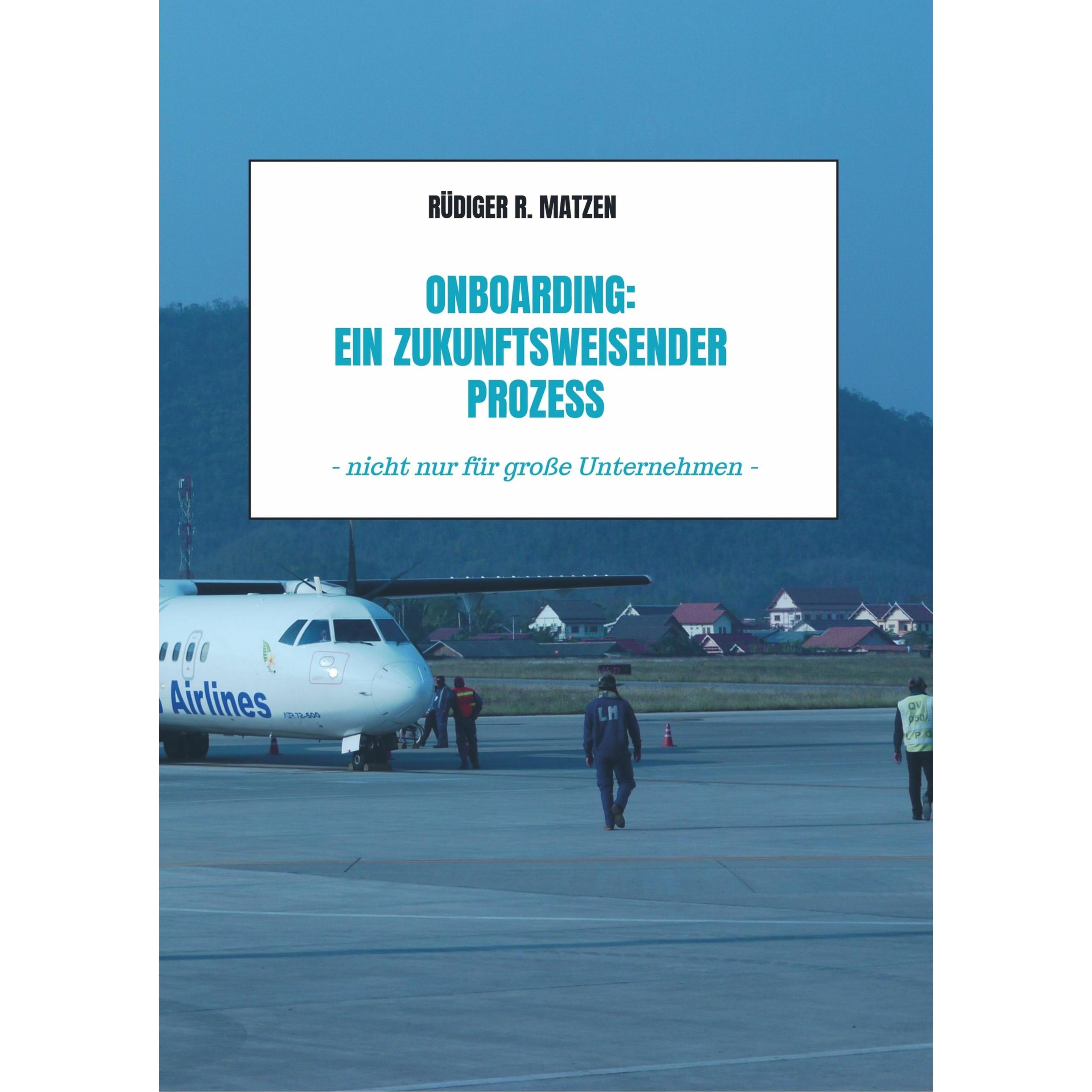 Onboarding: Ein zukunftsweisender Prozess, Fachbücher von Rüdiger R. Matzen