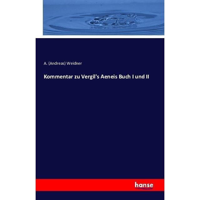 Kommentar zu Vergil's Aeneis Buch I und II, Fachbücher von Andreas Weidner