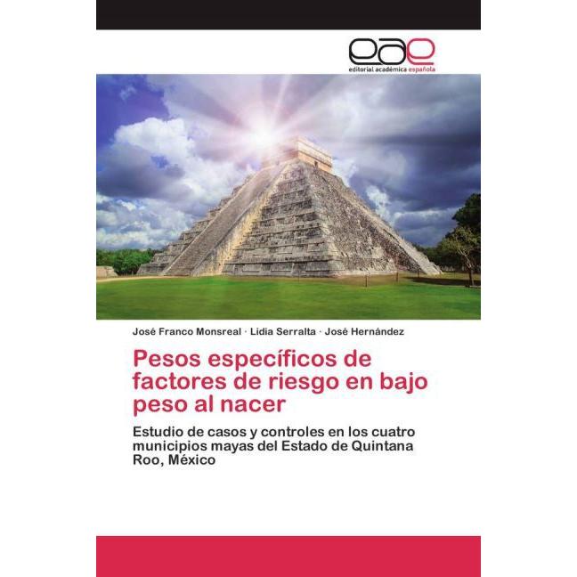 Pesos específicos de factores de riesgo en bajo peso al nacer, Fachbücher von José Hernández, José Franco Monsreal, Lidi...