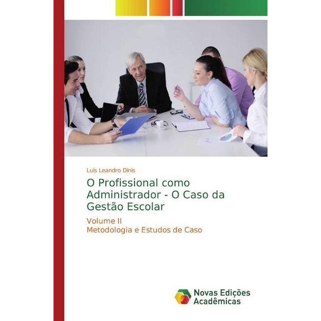 O Profissional como Administrador - O Caso da Gestão Escolar, Fachbücher von Luís Leandro Dinis