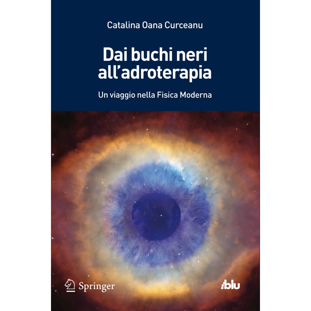 Dai buchi neri all'adroterapia, Fachbücher von Catalina Oana Curceanu