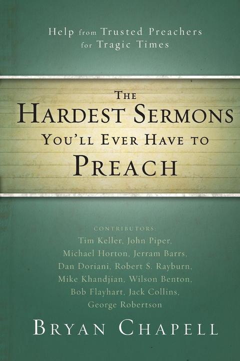 Produktbild The Hardest Sermons You'll Ever Have to Preach (Englisch, Bryan Chapell, 2011)