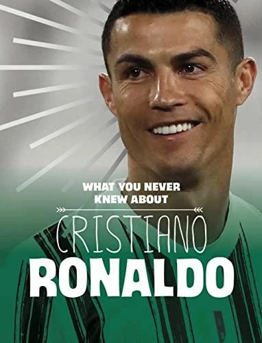 Produktbild What You Never Knew About Cristiano Ronaldo (Englisch, Martha E. H. Rustad, 2023)