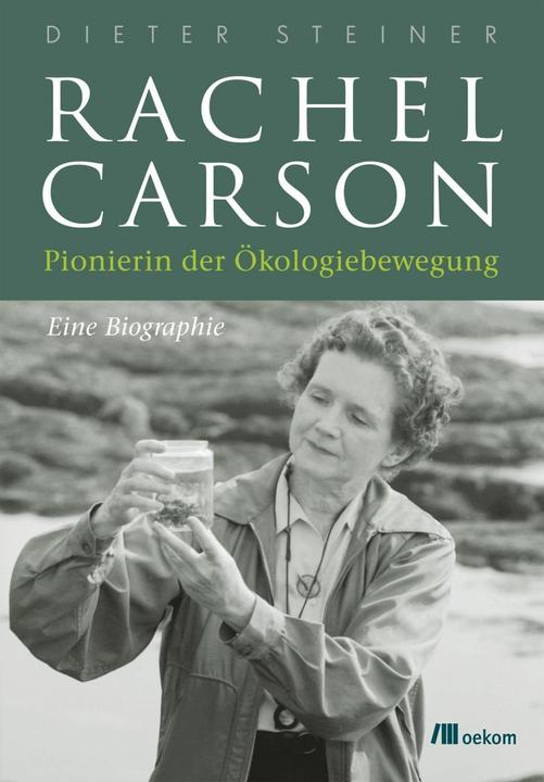 Produktbild Rachel Carson - Pionierin der Ökologiebewegung (Deutsch, Dieter Steiner, 2014)
