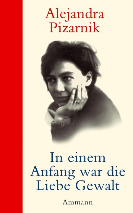 Produktbild In einem Anfang war die Liebe Gewalt (Deutsch, Alejandra Pizarnik, 2007)