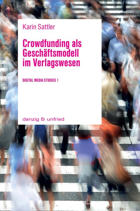 Produktbild Crowdfunding als Geschäftsmodell im Verlagswesen (Deutsch, Karin Sattler, 2017)