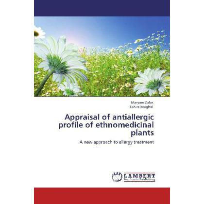 Appraisal of antiallergic profile of ethnomedicinal plants, Fachbücher von Tahira Mughal, Maryam Zafar