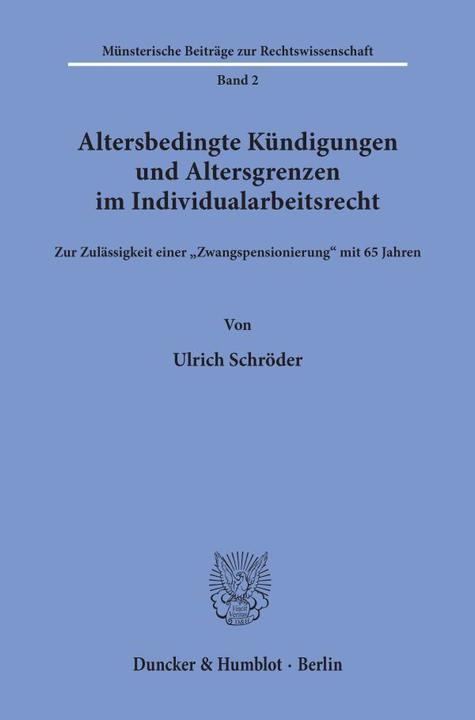 Produktbild Altersbedingte Kündigungen und Altersgrenzen im Individualarbeitsrecht. (Deutsch, Ulrich Schröder, 1984)