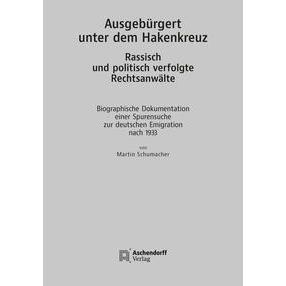 Ausgebürgert unter dem Hakenkreuz. Rassisch und politisch verfolgte Rechtsanwälte, Fachbücher von Martin Schumacher