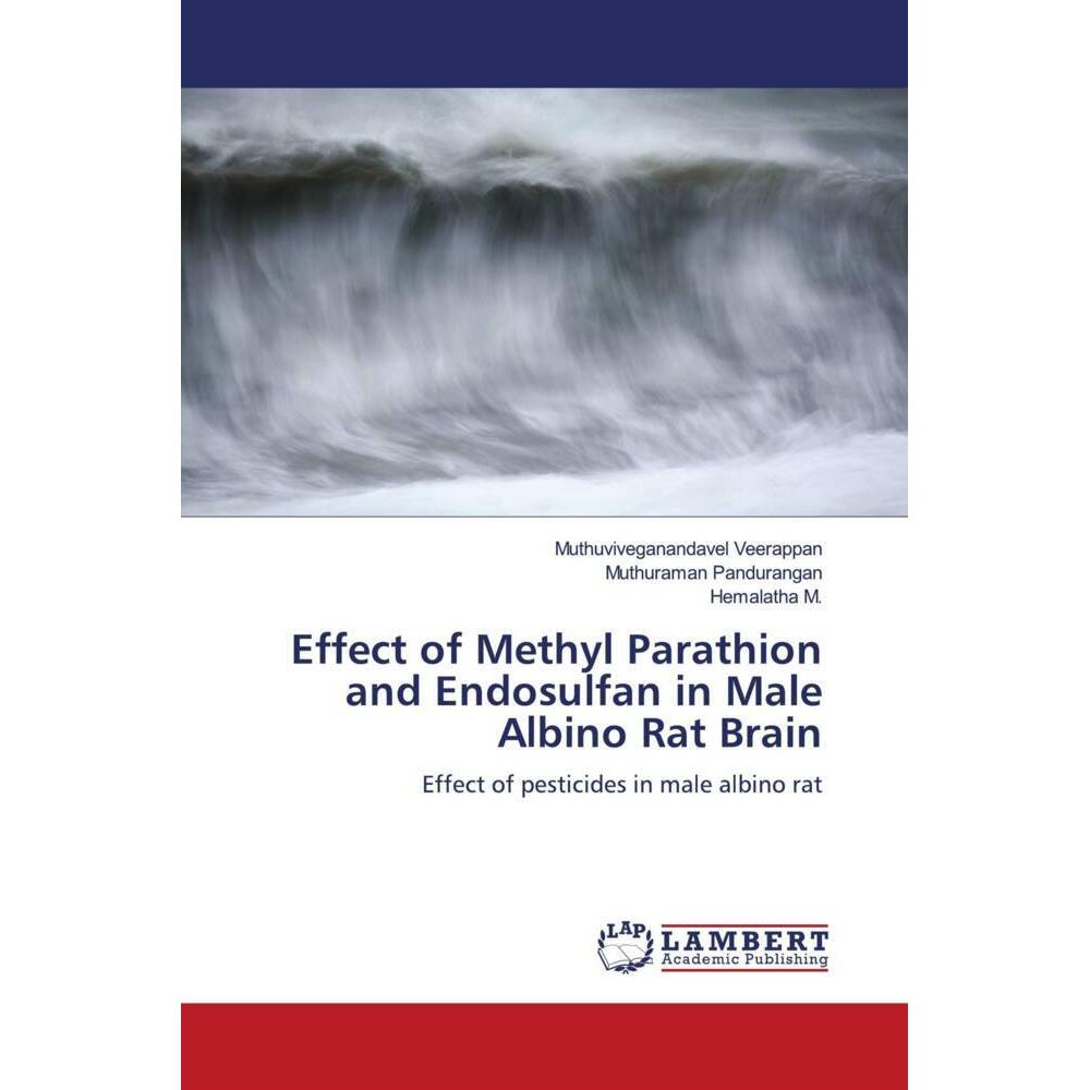 Effect of Methyl Parathion and Endosulfan in Male Albino Rat Brain, Fachbücher von Muthuviveganandavel Veerappan, Hemala...