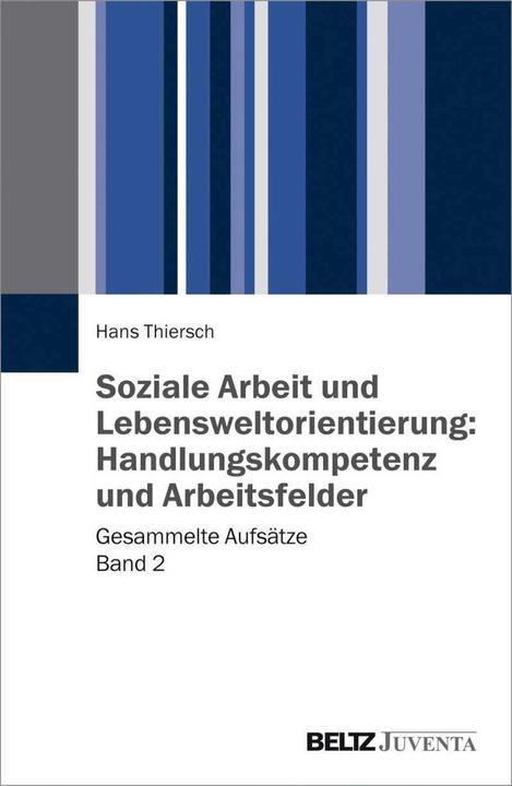 Produktbild Soziale Arbeit und Lebensweltorientierung: Handlungskompetenz und Arbeitsfelder (Deutsch, Hans Thiersch, 2015)