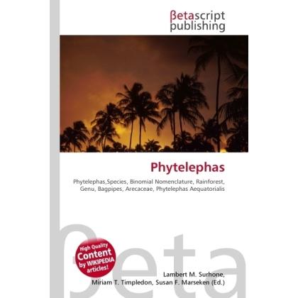 Phytelephas, Fachbücher von Lambert M. Surhone, Miriam T. Timpledon, Susan F. Marseken