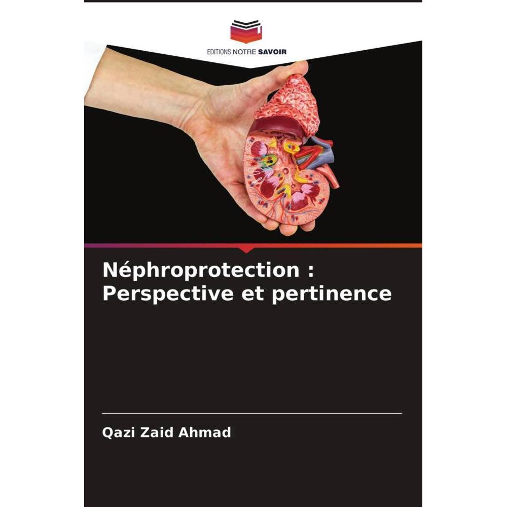 Néphroprotection : Perspective et pertinence, Fachbücher von Qazi Zaid Ahmad